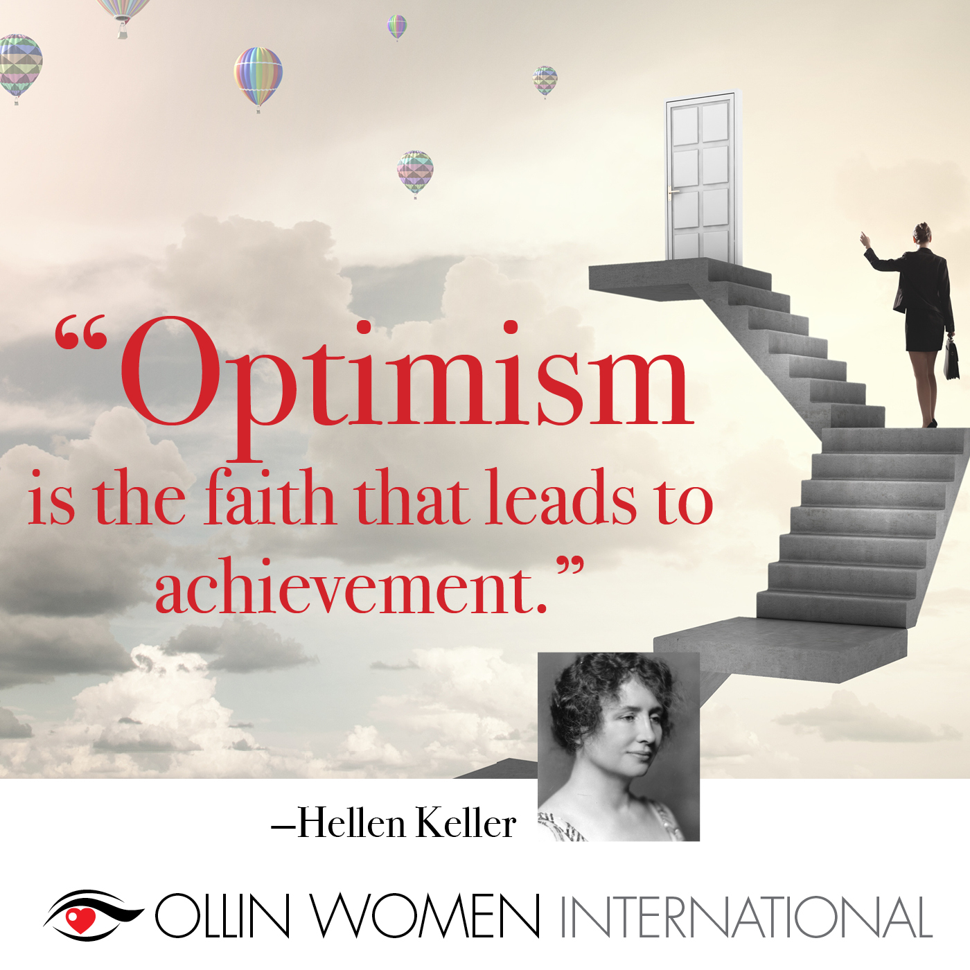 Hellen Keller - Optimism is the faith that leads to achievement.
