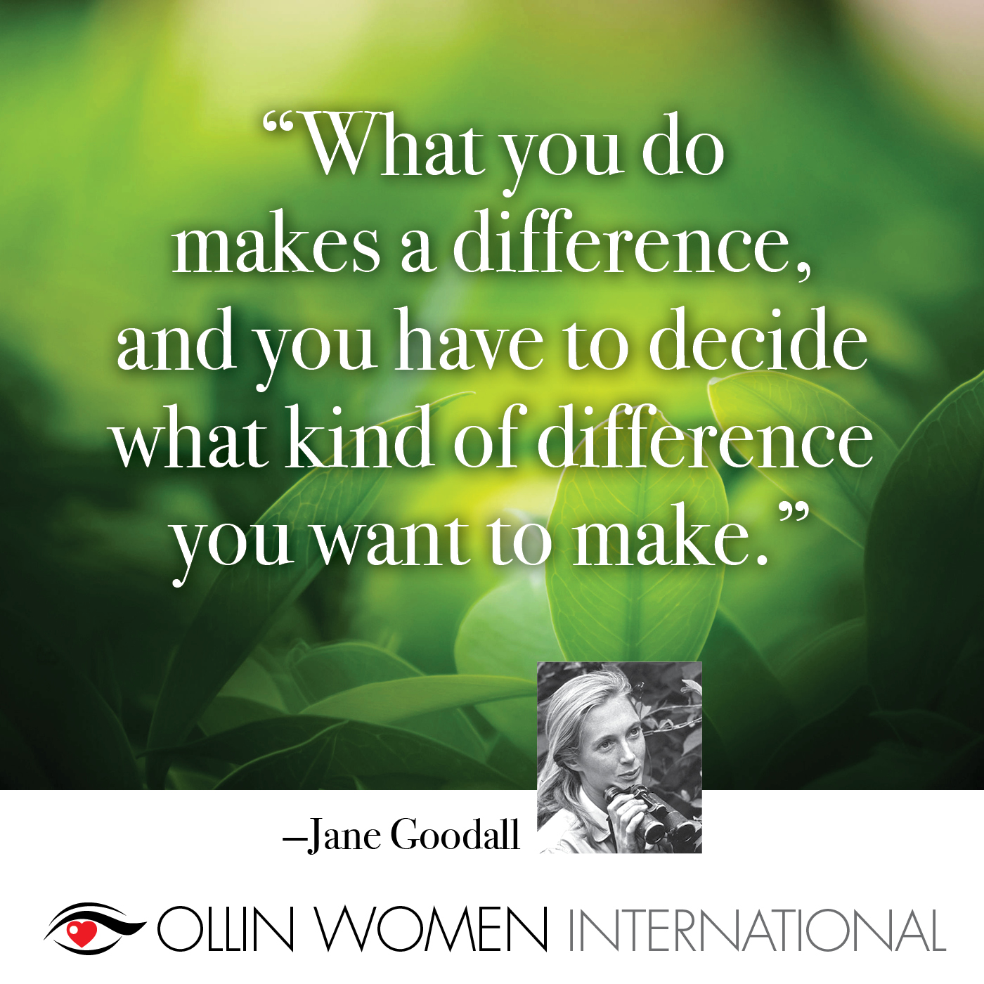 What you do makes a difference, and you have to decide what kind of difference do you want to make.
